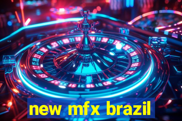 new mfx brazil