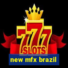 new mfx brazil