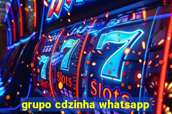 grupo cdzinha whatsapp