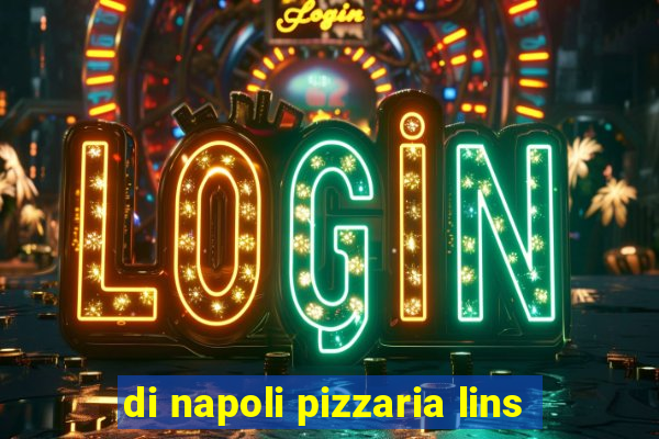 di napoli pizzaria lins