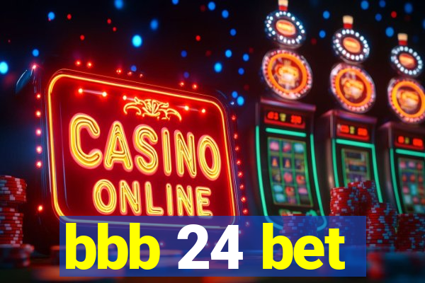 bbb 24 bet