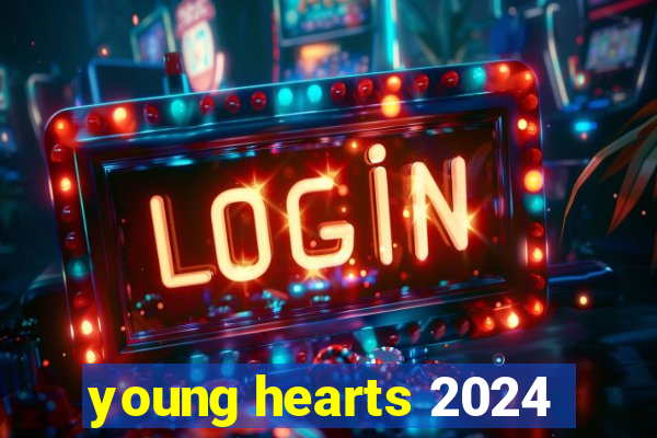young hearts 2024