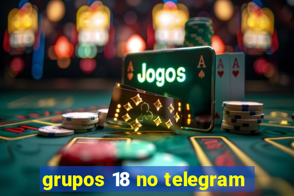 grupos 18 no telegram