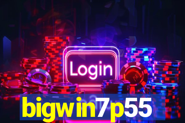 bigwin7p55
