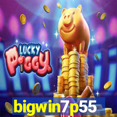 bigwin7p55