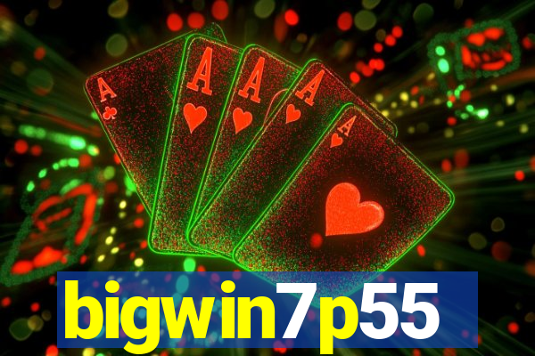 bigwin7p55