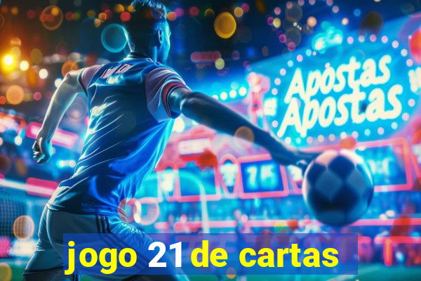 jogo 21 de cartas
