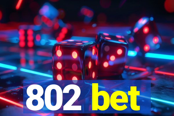 802 bet