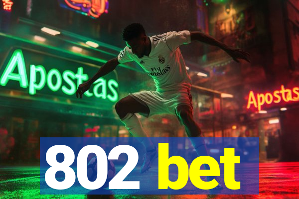 802 bet