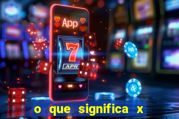 o que significa x no sportingbet