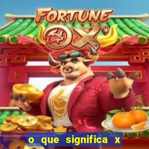 o que significa x no sportingbet