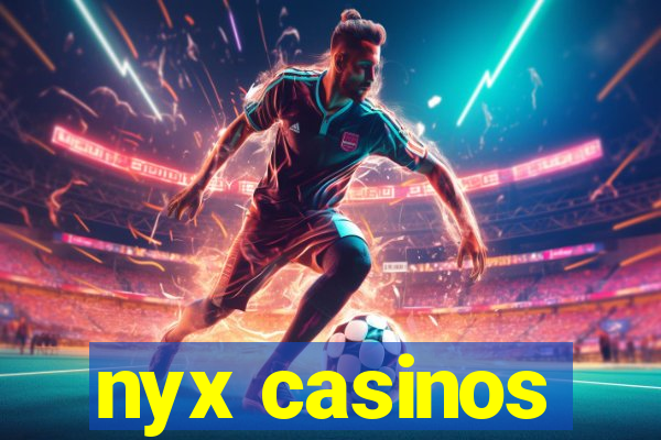 nyx casinos