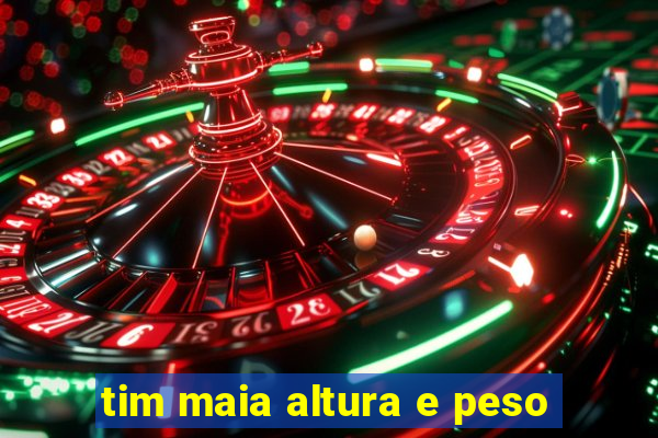 tim maia altura e peso