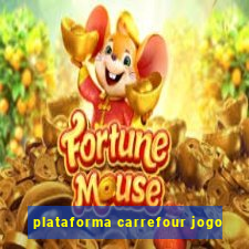plataforma carrefour jogo