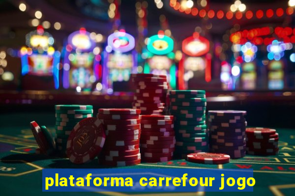 plataforma carrefour jogo