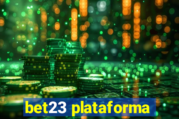 bet23 plataforma