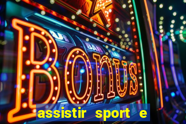assistir sport e ponte preta