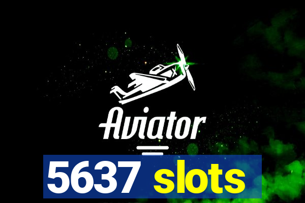 5637 slots