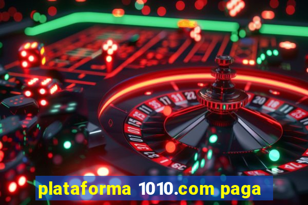 plataforma 1010.com paga