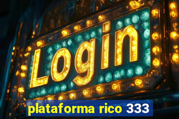 plataforma rico 333