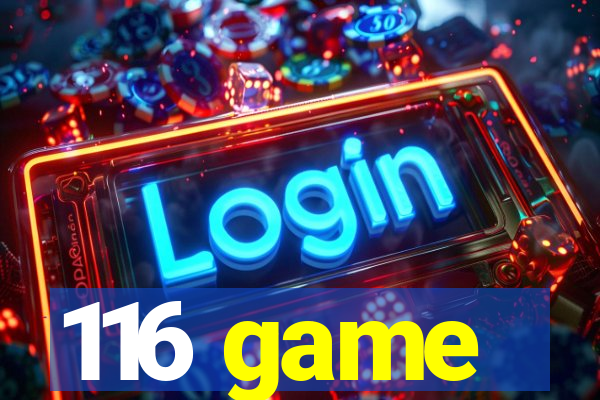 116 game