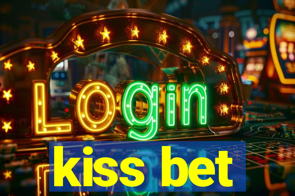 kiss bet