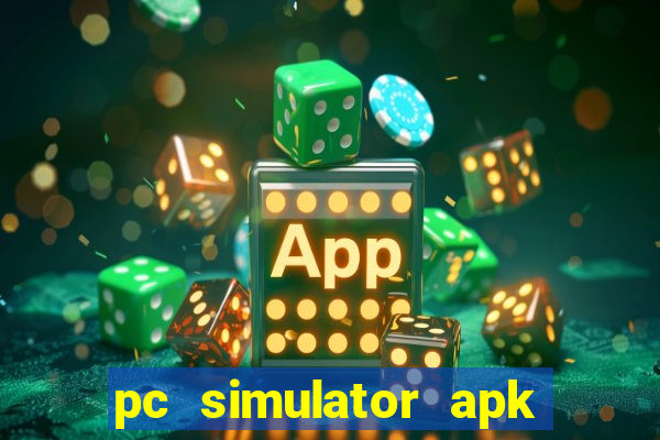 pc simulator apk dinheiro infinito