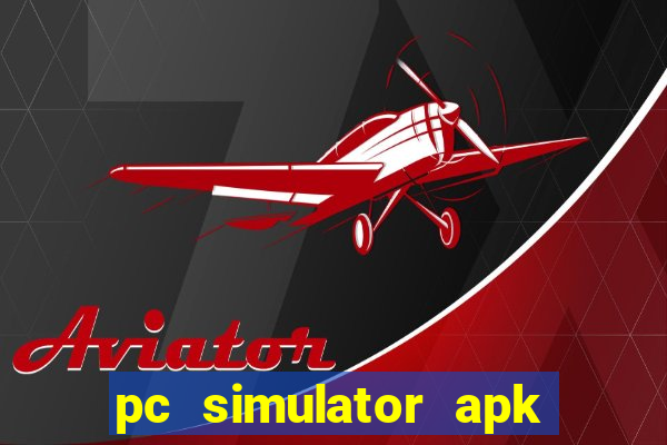 pc simulator apk dinheiro infinito