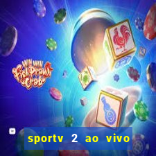 sportv 2 ao vivo futebol play hd