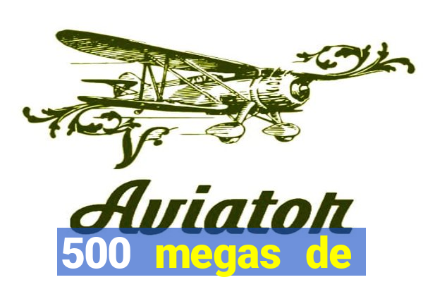 500 megas de internet equivale a quantos gigas
