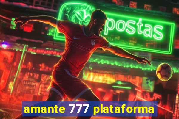 amante 777 plataforma