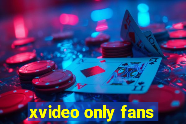 xvideo only fans