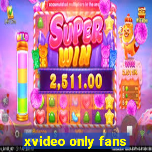 xvideo only fans