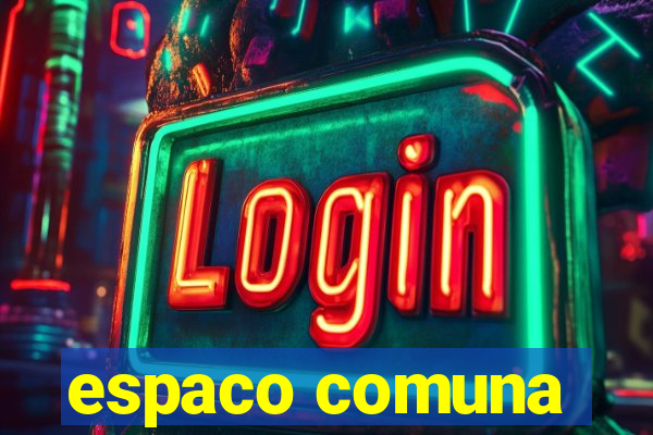 espaco comuna