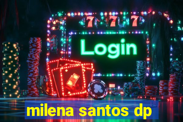 milena santos dp