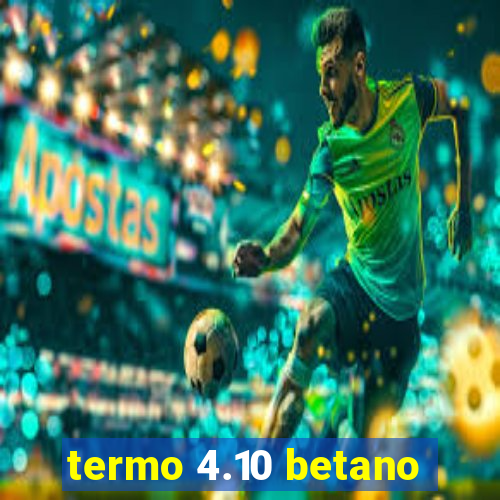 termo 4.10 betano