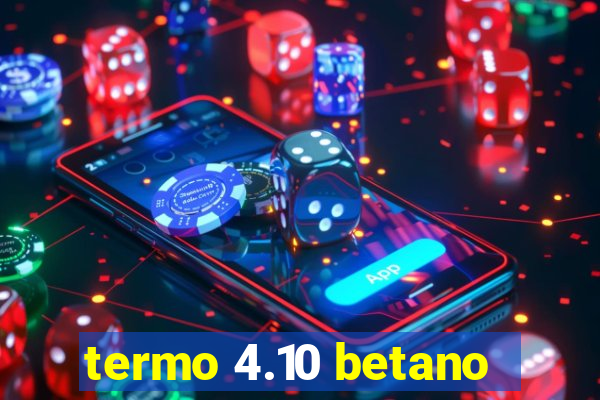 termo 4.10 betano