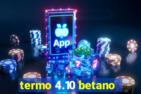 termo 4.10 betano