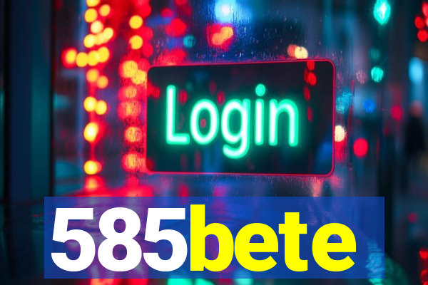 585bete