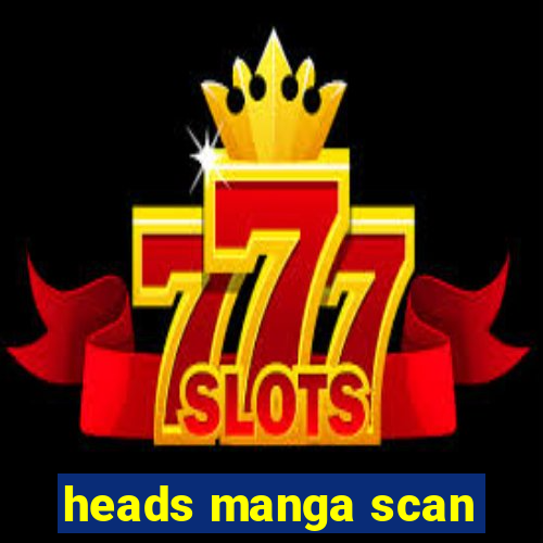 heads manga scan