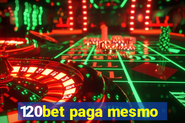 120bet paga mesmo