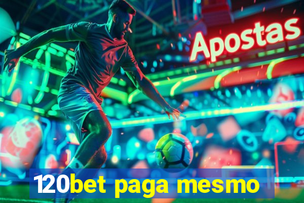 120bet paga mesmo