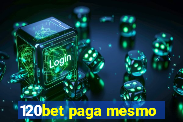 120bet paga mesmo