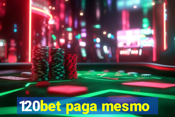 120bet paga mesmo