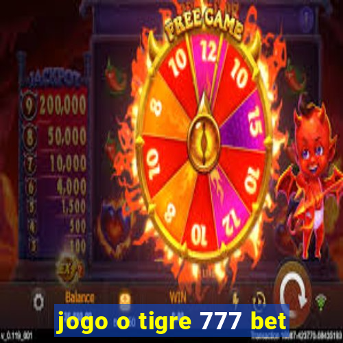 jogo o tigre 777 bet