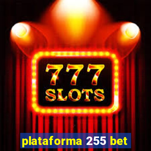 plataforma 255 bet