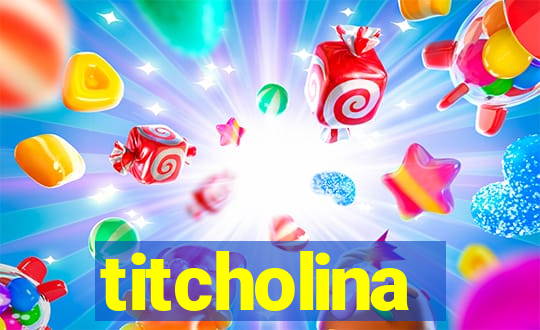 titcholina