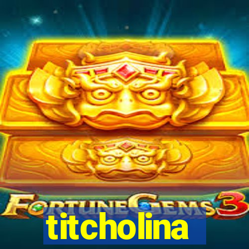 titcholina