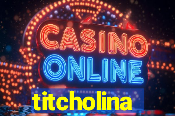 titcholina
