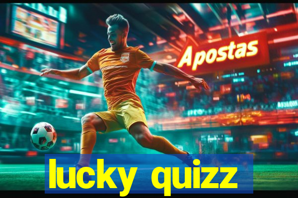 lucky quizz
